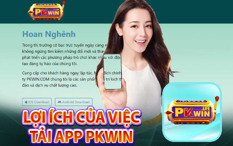 Lợi Ích Của Việc
Tải App Pkwin